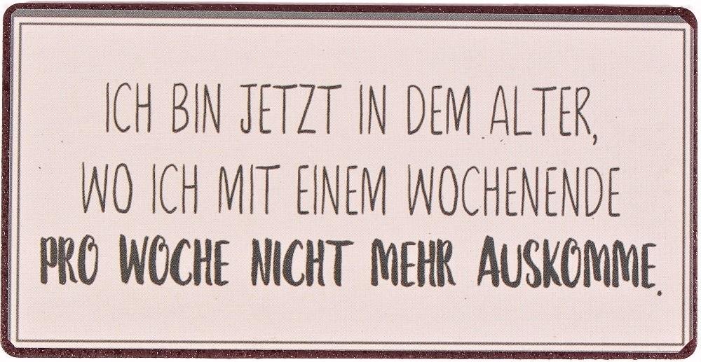 Kühlschrankmagnet: Ich bin jetzt in dem Alter, wo ich mit einem Wochenende pro Woche nicht mehr auskomme - Pilzessin.at - zauberhafte Kinderdinge