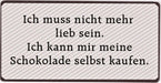 Kühlschrankmagnet „Ich muss nicht mehr lieb sein. Ich kann mir meine Schokolade selbst kaufen.“ - Pilzessin.at - zauberhafte Kinderdinge