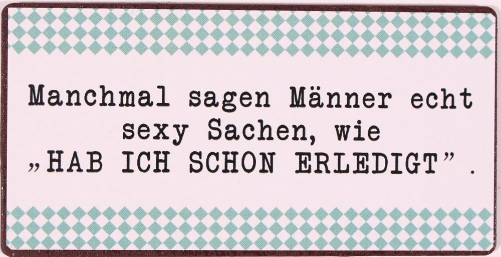 Kühlschrankmagnet : Manchmal sagen Männer echt sexy Sachen, wie "Hab ich schon erledigt" - Pilzessin.at - zauberhafte Kinderdinge